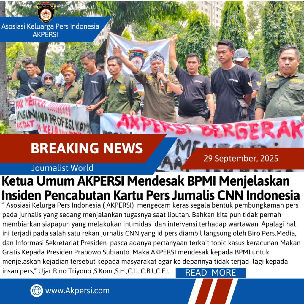 Ketua Umum AKPERSI Mendesak BPMI Menjelaskan Insiden Pencabutan Kartu Pers Jurnalis CNN Indonesia